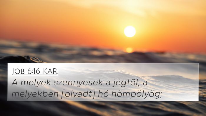 Jób 6:16 KAR 4K Wallpaper - A melyek szennyesek a jégtõl, a melyekben - 4K Wallpaper Bible Verse