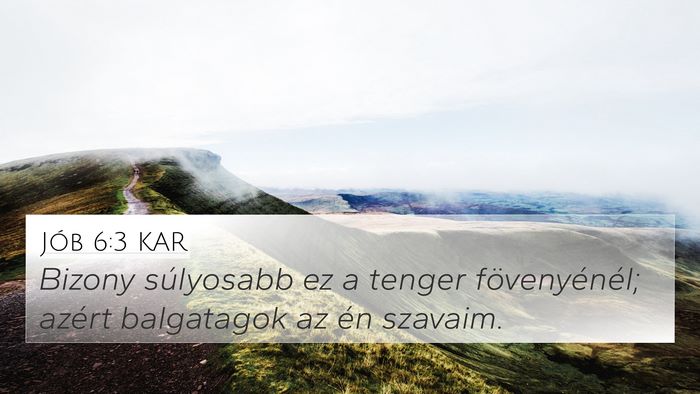 Jób 6:3 KAR 4K Wallpaper - Bizony súlyosabb ez a tenger fövenyénél; - 4K Wallpaper Bible Verse
