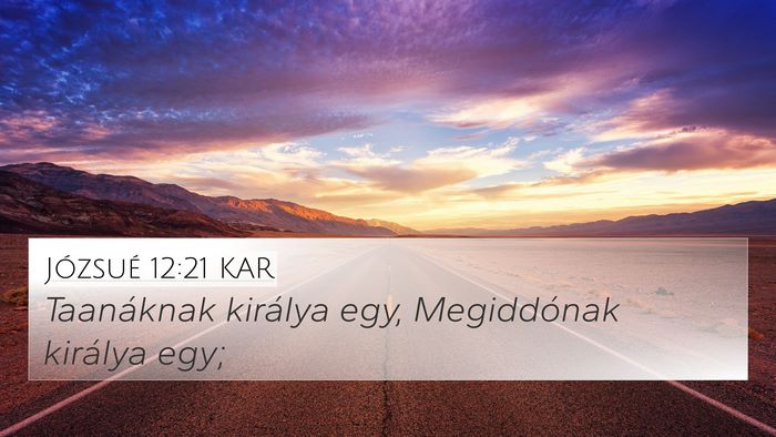 Józsué 12:21 KAR 4K Wallpaper - Taanáknak királya egy, Megiddónak királya - 4K Wallpaper Bible Verse