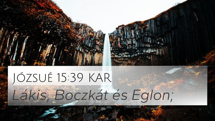 Józsué 15:39 KAR 4K Wallpaper - Lákis, Boczkát és - 4K Wallpaper Bible Verse