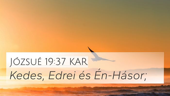 Józsué 19:37 KAR 4K Wallpaper - Kedes, Edrei és - 4K Wallpaper Bible Verse