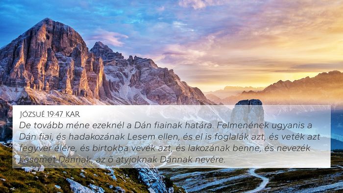 Józsué 19:47 KAR 4K Wallpaper - De tovább méne ezeknél a Dán fiainak határa. - 4K Wallpaper Bible Verse