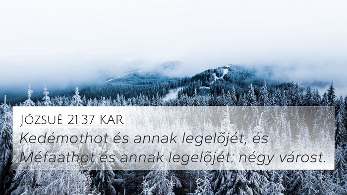 Józsué 21:37 KAR 4K Wallpaper - Kedémothot és annak legelõjét, és Méfaathot - 4K Wallpaper Bible Verse
