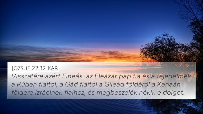 Józsué 22:32 KAR 4K Wallpaper - Visszatére azért Fineás, az Eleázár pap fia - 4K Wallpaper Bible Verse