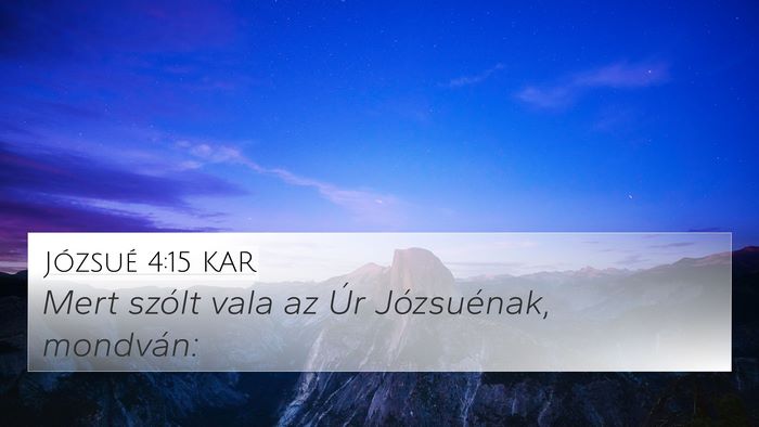 Józsué 4:15 KAR 4K Wallpaper - Mert szólt vala az Úr Józsuénak, - 4K Wallpaper Bible Verse