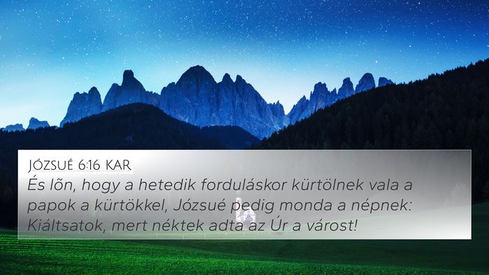 Józsué 6:16 KAR 4K Wallpaper - És lõn, hogy a hetedik forduláskor kürtölnek - 4K Wallpaper Bible Verse