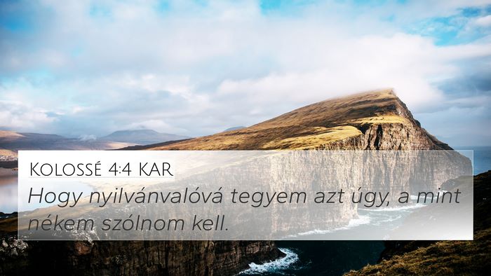 Kolossé 4:4 KAR 4K Wallpaper - Hogy nyilvánvalóvá tegyem azt úgy, a mint - 4K Wallpaper Bible Verse
