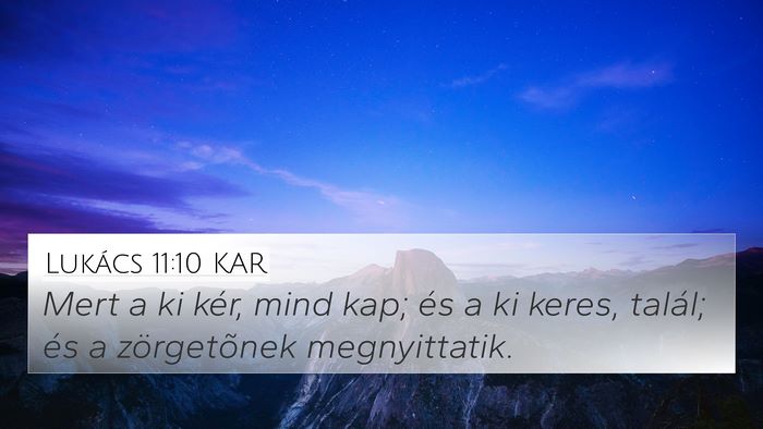 Lukács 11:10 KAR 4K Wallpaper - Mert a ki kér, mind kap; és a ki keres, talál; - 4K Wallpaper Bible Verse