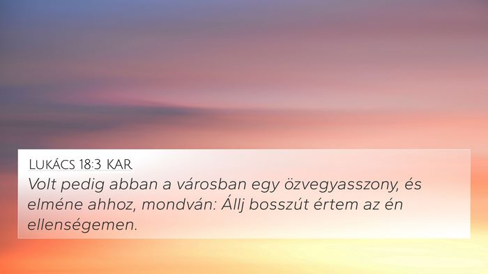 Lukács 18:3 KAR 4K Wallpaper - Volt pedig abban a városban egy özvegyasszony, - 4K Wallpaper Bible Verse