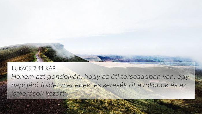 Lukács 2:44 KAR 4K Wallpaper - Hanem azt gondolván, hogy az úti társaságban - 4K Wallpaper Bible Verse