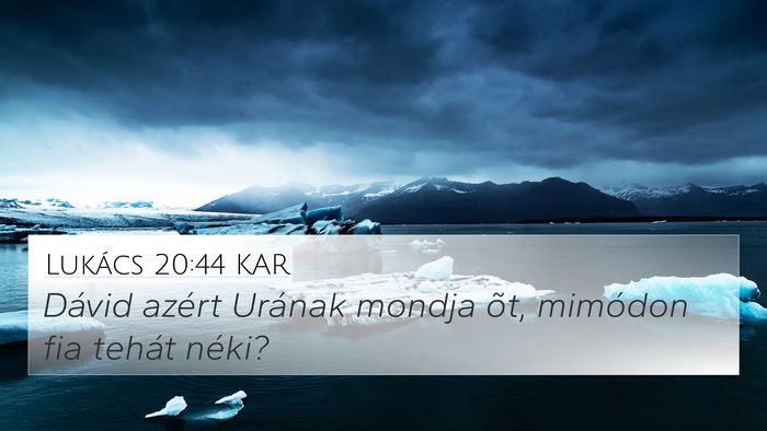 Lukács 20:44 KAR 4K Wallpaper - Dávid azért Urának mondja õt, mimódon fia - 4K Wallpaper Bible Verse