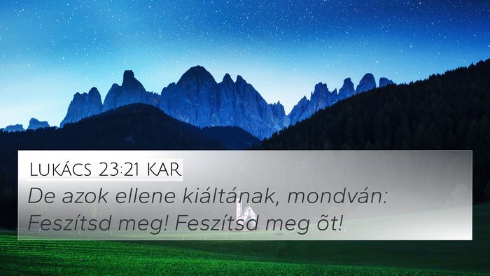 Lukács 23:21 KAR 4K Wallpaper - De azok ellene kiáltának, mondván: Feszítsd - 4K Wallpaper Bible Verse