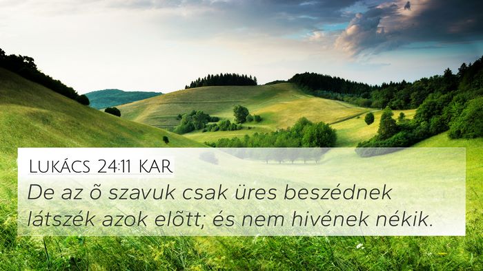 Lukács 24:11 KAR 4K Wallpaper - De az õ szavuk csak üres beszédnek látszék - 4K Wallpaper Bible Verse