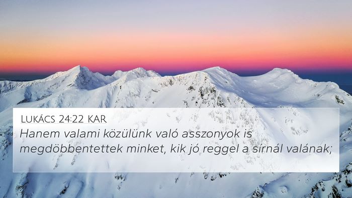Lukács 24:22 KAR Bible Verse Image
