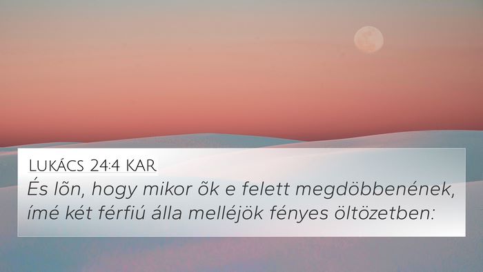 Lukács 24:4 KAR 4K Wallpaper - És lõn, hogy mikor õk e felett - 4K Wallpaper Bible Verse