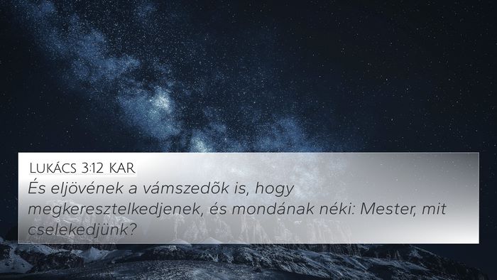 Lukács 3:12 KAR 4K Wallpaper - És eljövének a vámszedõk is, hogy - 4K Wallpaper Bible Verse