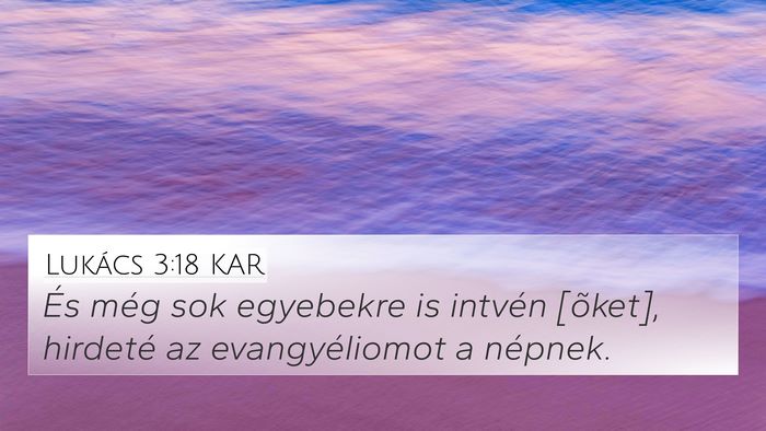 Lukács 3:18 KAR 4K Wallpaper - És még sok egyebekre is intvén [õket], - 4K Wallpaper Bible Verse