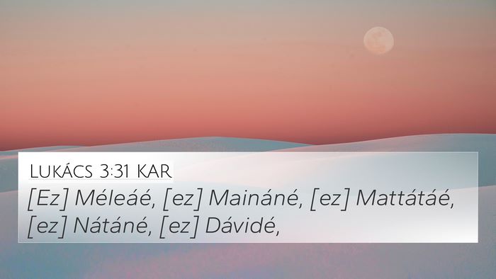 Lukács 3:31 KAR 4K Wallpaper - [Ez] Méleáé, [ez] Maináné, [ez] Mattátáé, - 4K Wallpaper Bible Verse