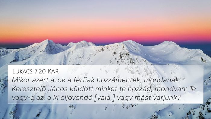 Lukács 7:20 KAR 4K Wallpaper - Mikor azért azok a férfiak hozzámentek, - 4K Wallpaper Bible Verse