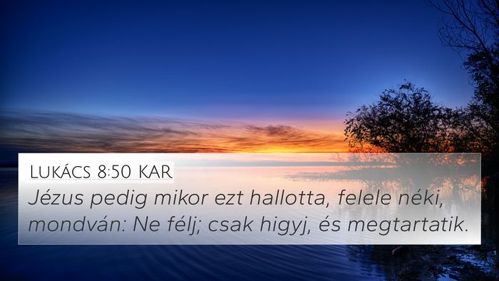 Lukács 8:50 KAR 4K Wallpaper - Jézus pedig mikor ezt hallotta, felele néki, - 4K Wallpaper Bible Verse