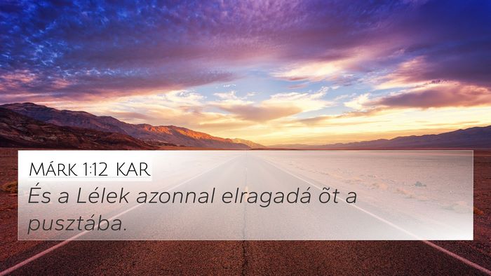 Márk 1:12 KAR 4K Wallpaper - És a Lélek azonnal elragadá õt a - 4K Wallpaper Bible Verse