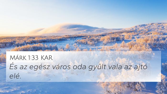 Márk 1:33 KAR 4K Wallpaper - És az egész város oda gyûlt vala az ajtó - 4K Wallpaper Bible Verse