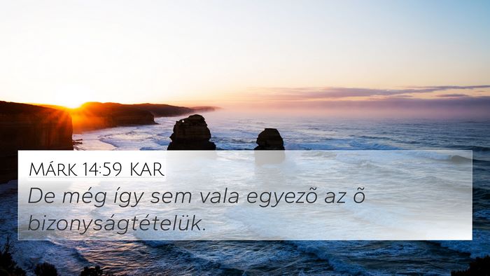 Márk 14:59 KAR 4K Wallpaper - De még így sem vala egyezõ az õ - 4K Wallpaper Bible Verse