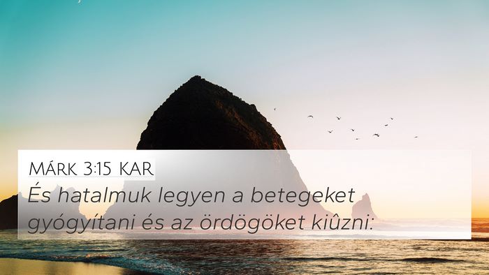 Márk 3:15 KAR 4K Wallpaper - És hatalmuk legyen a betegeket gyógyítani és - 4K Wallpaper Bible Verse
