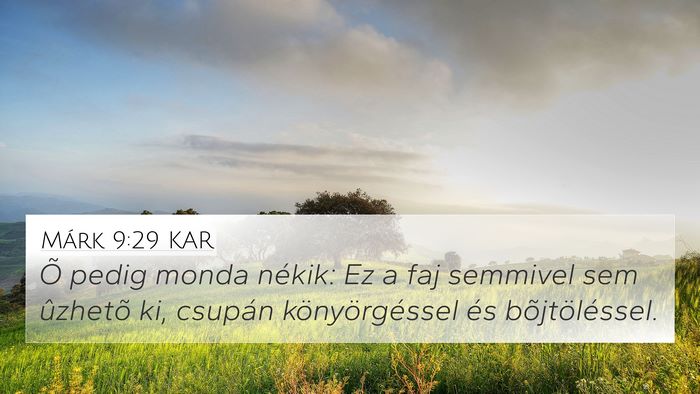 Márk 9:29 KAR 4K Wallpaper - Õ pedig monda nékik: Ez a faj semmivel sem - 4K Wallpaper Bible Verse
