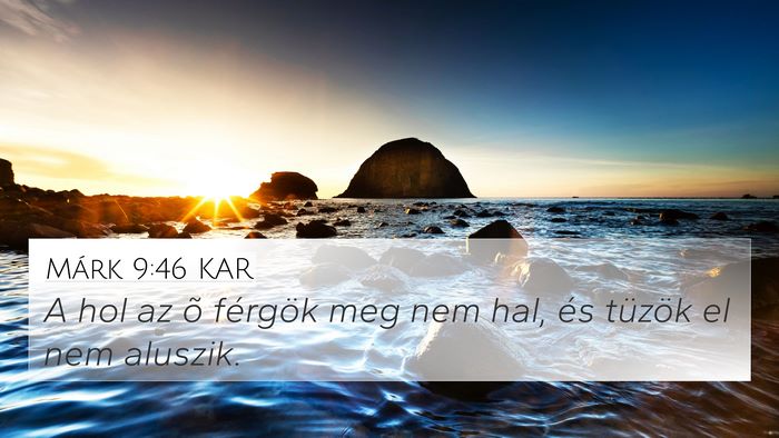 Márk 9:46 KAR 4K Wallpaper - A hol az õ férgök meg nem hal, és tüzök el - 4K Wallpaper Bible Verse