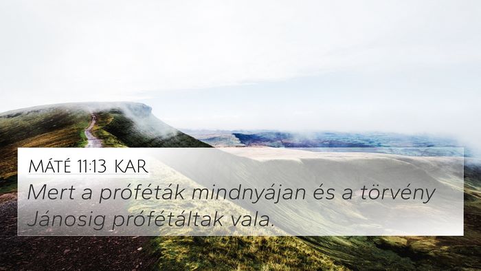 Máté 11:13 KAR 4K Wallpaper - Mert a próféták mindnyájan és a törvény - 4K Wallpaper Bible Verse