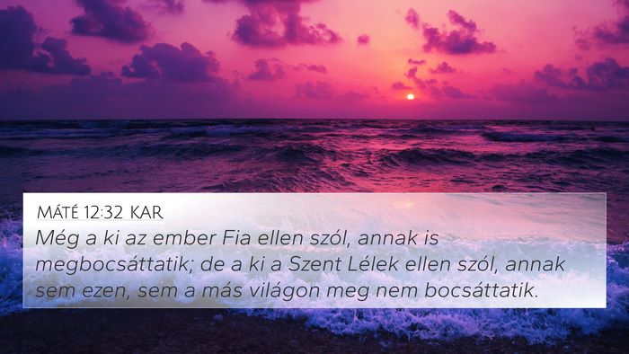 Máté 12:32 KAR 4K Wallpaper - Még a ki az ember Fia ellen szól, annak is - 4K Wallpaper Bible Verse