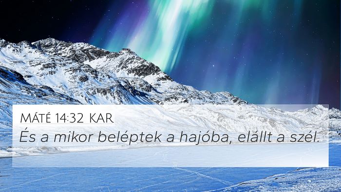 Máté 14:32 KAR 4K Wallpaper - És a mikor beléptek a hajóba, elállt a - 4K Wallpaper Bible Verse