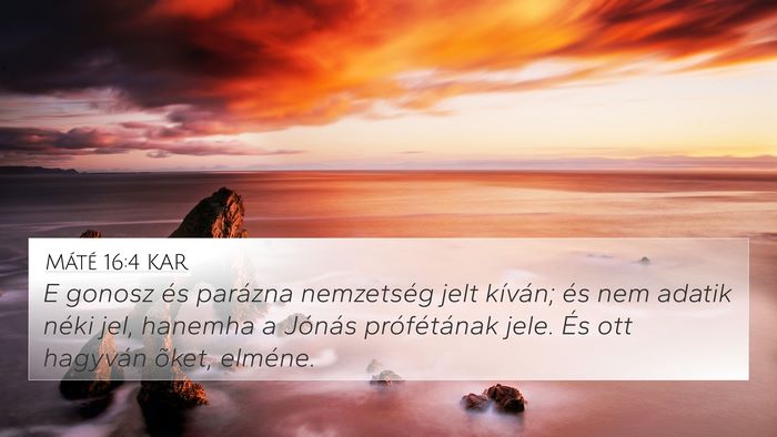 Máté 16:4 KAR 4K Wallpaper - E gonosz és parázna nemzetség jelt kíván; - 4K Wallpaper Bible Verse