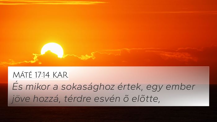 Máté 17:14 KAR 4K Wallpaper - És mikor a sokasághoz értek, egy ember jöve - 4K Wallpaper Bible Verse