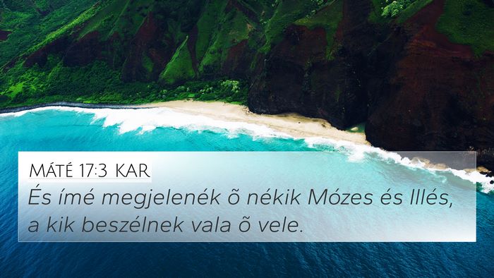 Máté 17:3 KAR 4K Wallpaper - És ímé megjelenék õ nékik Mózes és - 4K Wallpaper Bible Verse