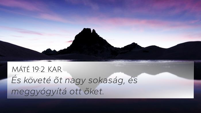 Máté 19:2 KAR 4K Wallpaper - És követé õt nagy sokaság, és - 4K Wallpaper Bible Verse