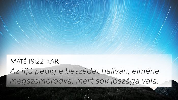 Máté 19:22 KAR 4K Wallpaper - Az ifjú pedig e beszédet hallván, elméne - 4K Wallpaper Bible Verse