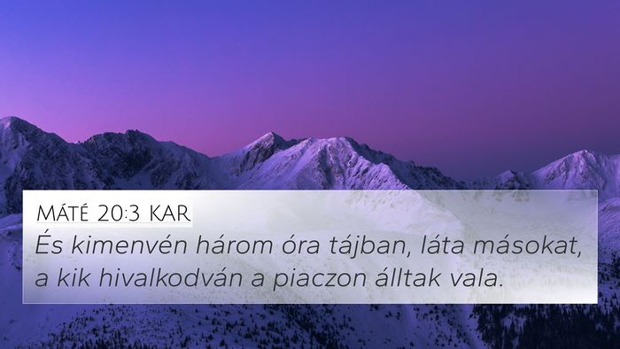 Máté 20:3 KAR 4K Wallpaper - És kimenvén három óra tájban, láta - 4K Wallpaper Bible Verse