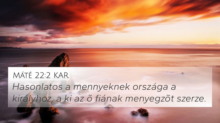 Máté 22:2 KAR 4K Wallpaper - Hasonlatos a mennyeknek országa a királyhoz, a - 4K Wallpaper Bible Verse