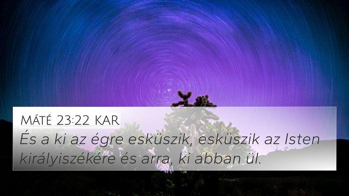 Máté 23:22 KAR 4K Wallpaper - És a ki az égre esküszik, esküszik az Isten - 4K Wallpaper Bible Verse