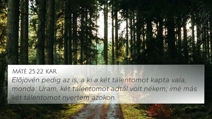 Máté 25:22 KAR 4K Wallpaper - Elõjövén pedig az is, a ki a két tálentomot - 4K Wallpaper Bible Verse