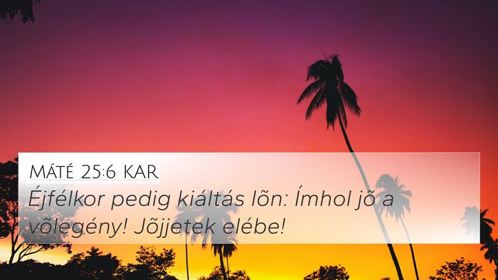 Máté 25:6 KAR 4K Wallpaper - Éjfélkor pedig kiáltás lõn: Ímhol jõ a - 4K Wallpaper Bible Verse