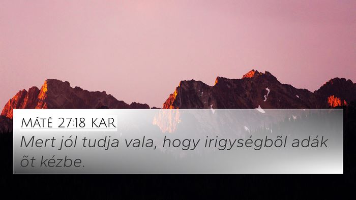 Máté 27:18 KAR 4K Wallpaper - Mert jól tudja vala, hogy irigységbõl adák - 4K Wallpaper Bible Verse