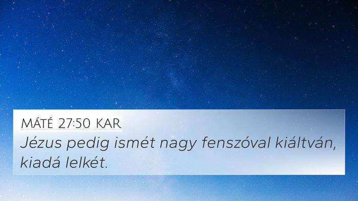 Máté 27:50 KAR 4K Wallpaper - Jézus pedig ismét nagy fenszóval kiáltván, - 4K Wallpaper Bible Verse