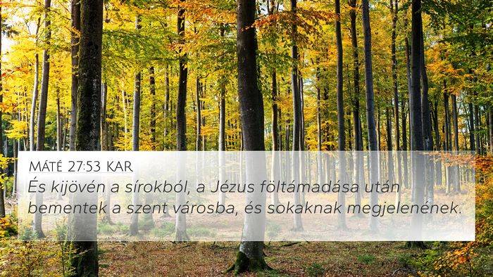 Máté 27:53 KAR 4K Wallpaper - És kijövén a sírokból, a Jézus - 4K Wallpaper Bible Verse