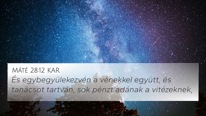 Máté 28:12 KAR 4K Wallpaper - És egybegyülekezvén a vénekkel együtt, és - 4K Wallpaper Bible Verse