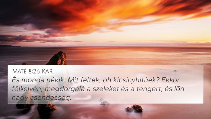 Máté 8:26 KAR 4K Wallpaper - És monda nékik: Mit féltek, óh - 4K Wallpaper Bible Verse