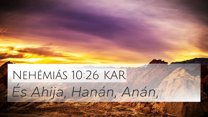 Nehémiás 10:26 KAR 4K Wallpaper - És Ahija, Hanán, - 4K Wallpaper Bible Verse