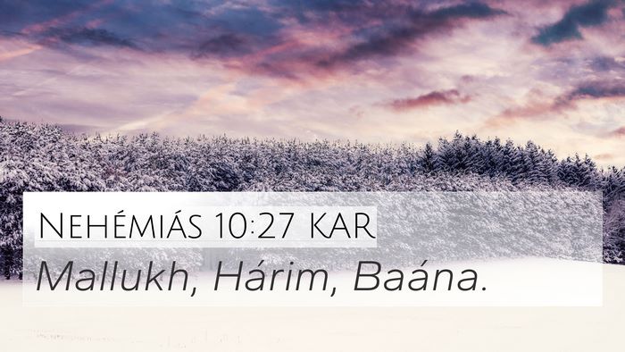 Nehémiás 10:27 KAR 4K Wallpaper - Mallukh, Hárim, - 4K Wallpaper Bible Verse